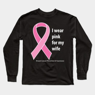 Breast cancer ribbon for wife, with white type Long Sleeve T-Shirt